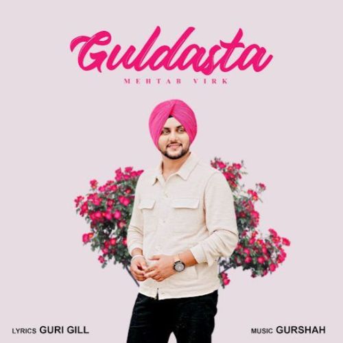 Guldasta Mehtab Virk mp3 song free download, Guldasta Mehtab Virk full album