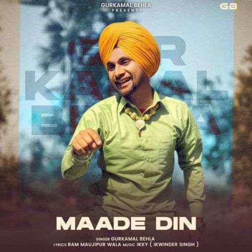 Maade Din Gurkamal Behla mp3 song free download, Maade Din Gurkamal Behla full album