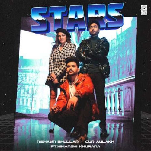 Stars Nishawn Bhullar, Gur Aulakh mp3 song free download, Stars Nishawn Bhullar, Gur Aulakh full album