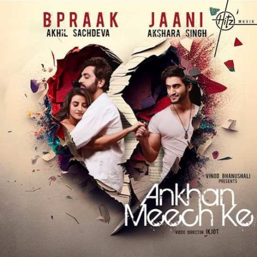 Ankhan Meech Ke Akhil Sachdeva mp3 song free download, Ankhan Meech Ke Akhil Sachdeva full album