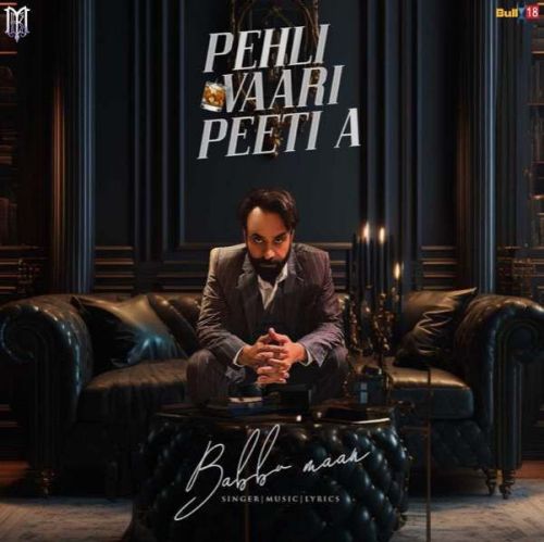 Pehli Vaari Peeti A Babbu Maan mp3 song free download, Pehli Vaari Peeti A Babbu Maan full album