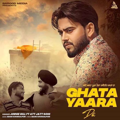 Ghata Yaara Da Jorge Gill mp3 song free download, Ghata Yaara Da Jorge Gill full album