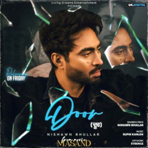 Door Nishawn Bhullar mp3 song free download, Door Nishawn Bhullar full album