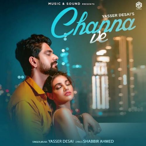 Channa Ve Yasser Desai mp3 song free download, Channa Ve Yasser Desai full album