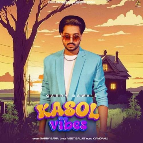 Kasol Vibes Garry Bawa mp3 song free download, Kasol Vibes Garry Bawa full album