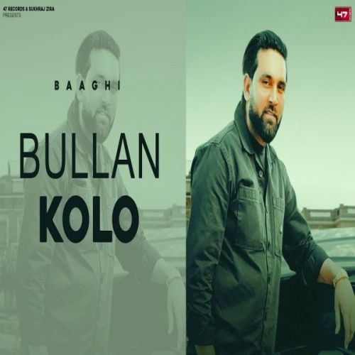 Bullan Kolo Baaghi mp3 song free download, Bullan Kolo Baaghi full album