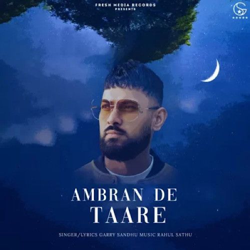 Ambran De Taare Garry Sandhu mp3 song free download, Ambran De Taare Garry Sandhu full album