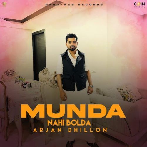 Munda Nahi Bolda Arjan Dhillon mp3 song free download, Munda Nahi Bolda Arjan Dhillon full album