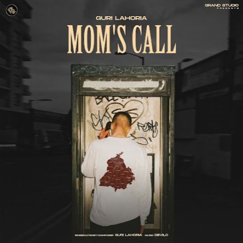 Mom's Call Guri Lahoria mp3 song free download, Mom's Call Guri Lahoria full album