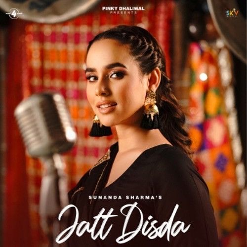 Jatt Disda Sunanda Sharma mp3 song free download, Jatt Disda Sunanda Sharma full album