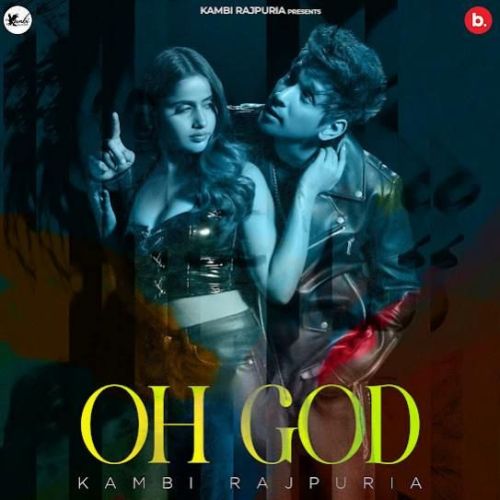 Oh God Kambi Rajpuria mp3 song free download, Oh God Kambi Rajpuria full album