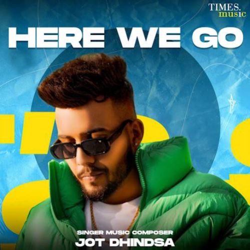 Download Here We Go - EP Jot Dhindsa full mp3 album