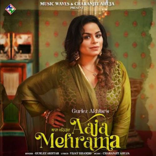 Aaja Mehrama Gurlez Akhtar mp3 song free download, Aaja Mehrama Gurlez Akhtar full album