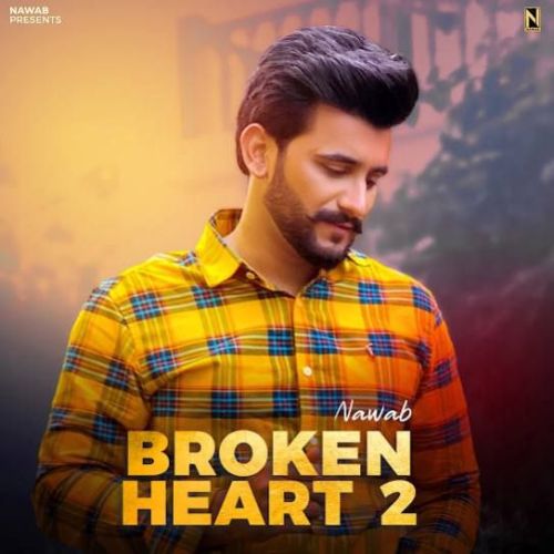 Broken Heart 2 Nawab mp3 song free download, Broken Heart 2 Nawab full album
