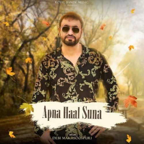 Apna Haal Suna Debi Makhsoospuri mp3 song free download, Apna Haal Suna Debi Makhsoospuri full album