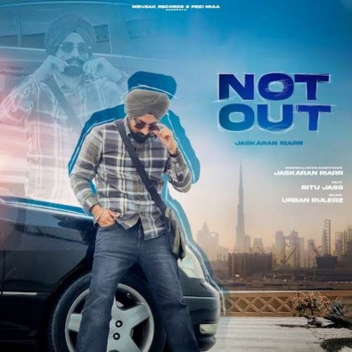 Not Out Jaskaran Riarr mp3 song free download, Not Out Jaskaran Riarr full album