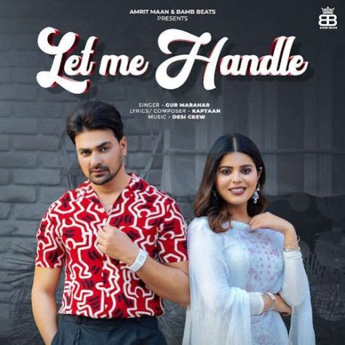 Let Me Handle Gur Marahar mp3 song free download, Let Me Handle Gur Marahar full album