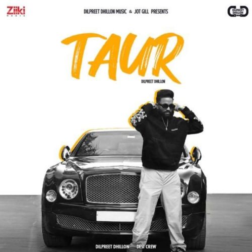 Taur Dilpreet Dhillon mp3 song free download, Taur Dilpreet Dhillon full album