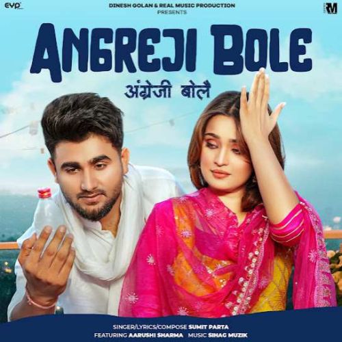 Angreji Bole Sumit Parta mp3 song free download, Angreji Bole Sumit Parta full album