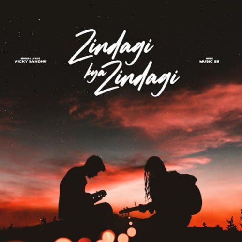 Zindagi Kya Zindagi Vicky Sandhu mp3 song free download, Zindagi Kya Zindagi Vicky Sandhu full album