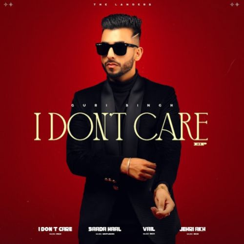 I Don`t Care Guri Singh mp3 song free download, I Dont Care - EP Guri Singh full album