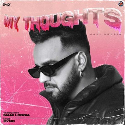 My Thoughts Mani Longia mp3 song free download, My Thoughts Mani Longia full album