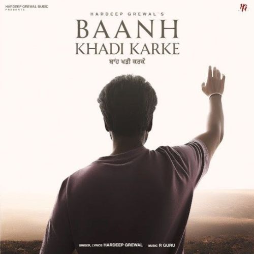 Baanh Khadi Karke Hardeep Grewal mp3 song free download, Baanh Khadi Karke Hardeep Grewal full album