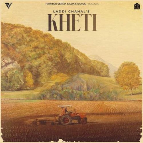 Kheti Laddi Chahal mp3 song free download, Kheti Laddi Chahal full album