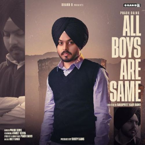 All Boys Are Same Prabh Bains mp3 song free download, All Boys Are Same Prabh Bains full album