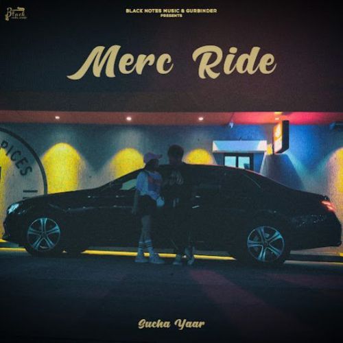 Merc Ride Sucha Yaar mp3 song free download, Merc Ride Sucha Yaar full album