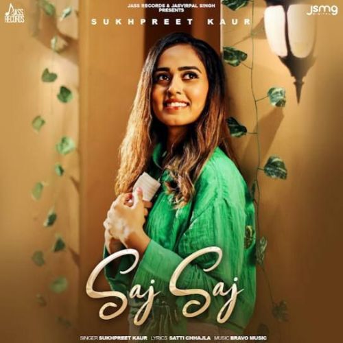 Saj Saj Sukhpreet Kaur mp3 song free download, Saj Saj Sukhpreet Kaur full album