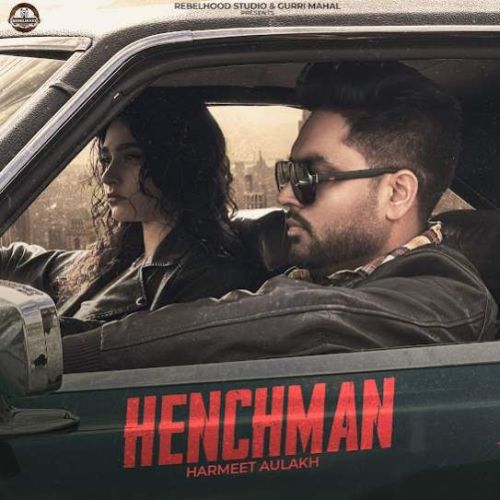 HenchMan Harmeet Aulakh mp3 song free download, HenchMan Harmeet Aulakh full album