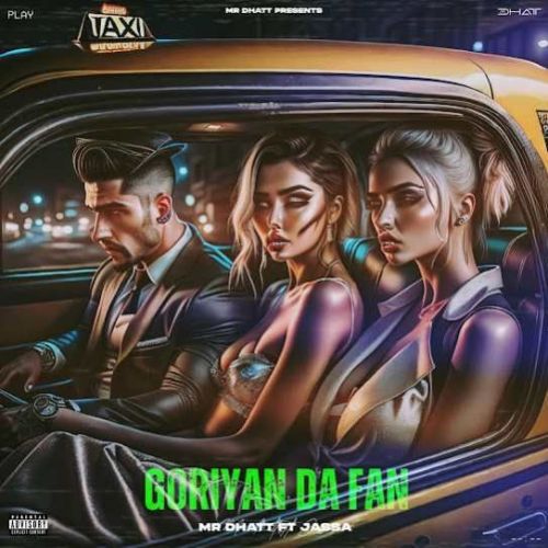 Goriyan Da Fan Mr Dhatt mp3 song free download, Goriyan Da Fan Mr Dhatt full album