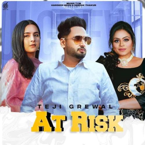 At Risk Teji Grewal mp3 song free download, At Risk Teji Grewal full album