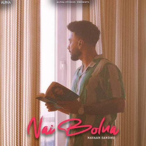 Nai Bolna Navaan Sandhu mp3 song free download, Nai Bolna Navaan Sandhu full album