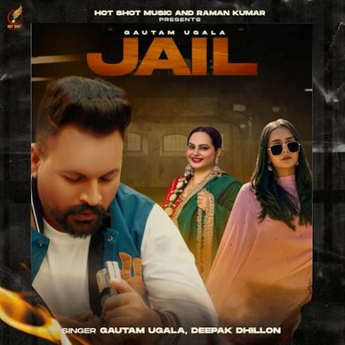 Jail Deepak Dhillon, Gautam Ugala mp3 song free download, Jail Deepak Dhillon, Gautam Ugala full album