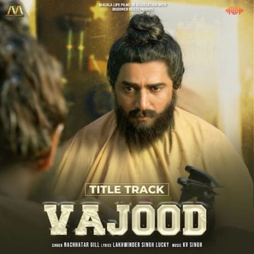 VAJOOD Nachhatar Gill mp3 song free download, VAJOOD Nachhatar Gill full album