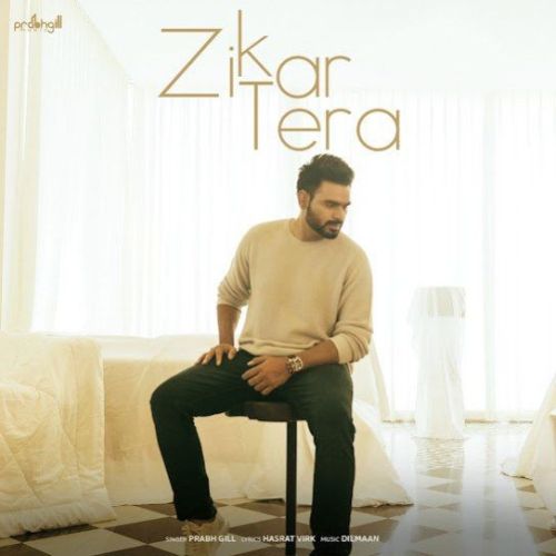 Zikar Tera Prabh Gill mp3 song free download, Zikar Tera Prabh Gill full album