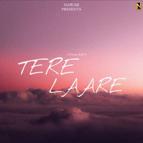 Tere Laare Nawab mp3 song free download, Tere Laare Nawab full album