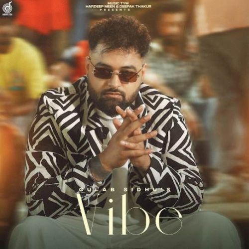 Vibe Gulab Sidhu mp3 song free download, Vibe Gulab Sidhu full album