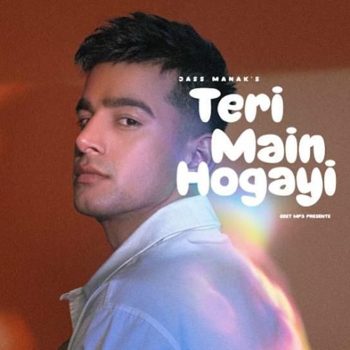 Teri Main Hogayi Jass Manak mp3 song free download, Teri Main Hogayi Jass Manak full album