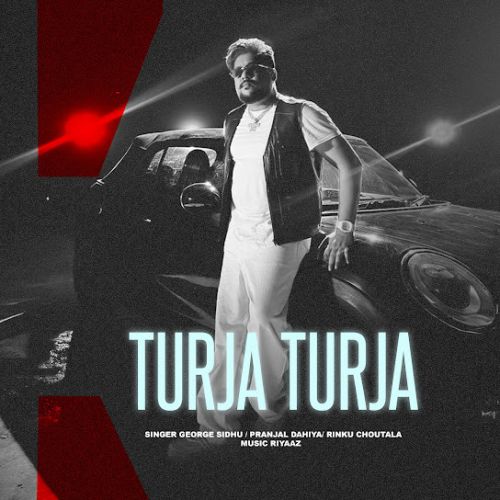 Turja Turja George Sidhu mp3 song free download, Turja Turja George Sidhu full album