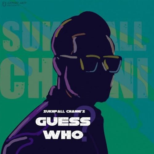 Guess Who Sukhpall Channi mp3 song free download, Guess Who Sukhpall Channi full album