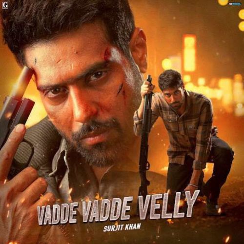 Vadde Vadde Velly Surjit Khan mp3 song free download, Vadde Vadde Velly Surjit Khan full album