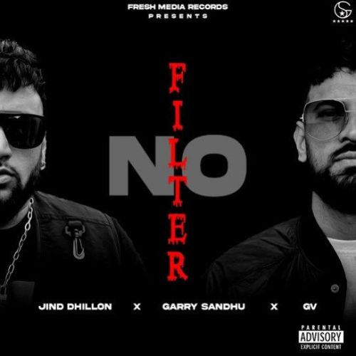 NO FILTER Garry Sandhu mp3 song free download, NO FILTER Garry Sandhu full album