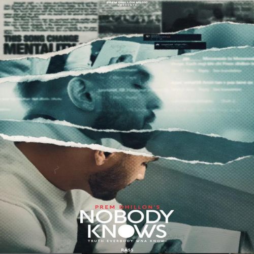 Nobody Knows Prem Dhillon mp3 song free download, Nobody Knows Prem Dhillon full album