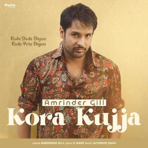 Kora Kujja Amrinder Gill mp3 song free download, Kora Kujja Amrinder Gill full album