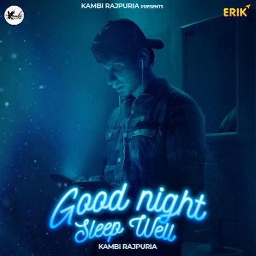 Good Night Sleep Well Kambi Rajpuria mp3 song free download, Good Night Sleep Well Kambi Rajpuria full album