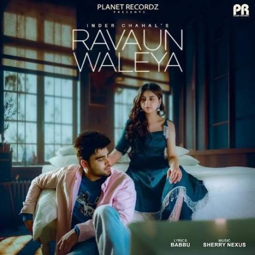 Ravaun Waleya Inder Chahal mp3 song free download, Ravaun Waleya Inder Chahal full album