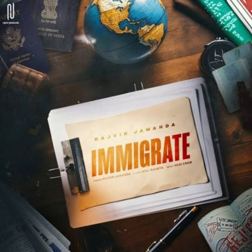 Immigrate Rajvir Jawanda mp3 song free download, Immigrate Rajvir Jawanda full album